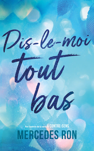Dis-le-moi - tome 1 - tout bas - Par l'autrice du phénomène "À contre-sens"